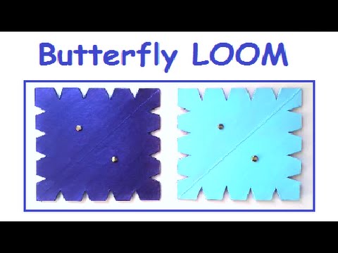 How to make the Butterfly LOOM